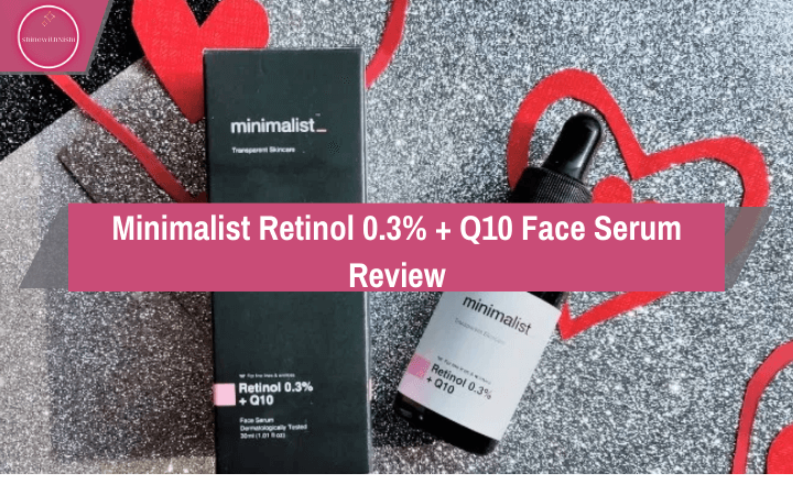 Minimalist Retinol 0.3% + Q10 Face Serum Review