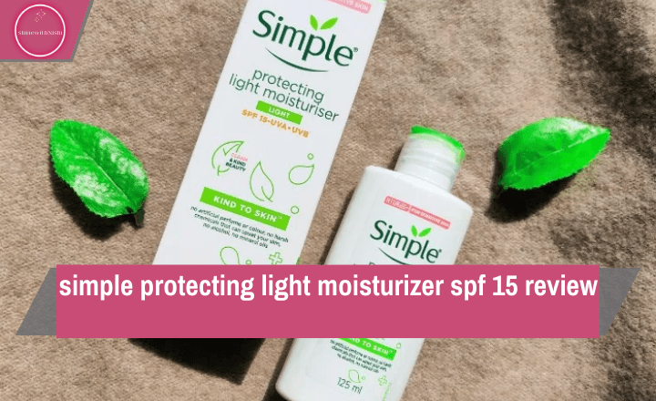 simple protecting light moisturizer spf 15 review