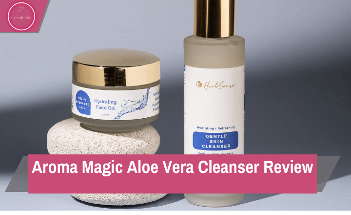 Aroma Magic Aloe Vera Cleanser Review