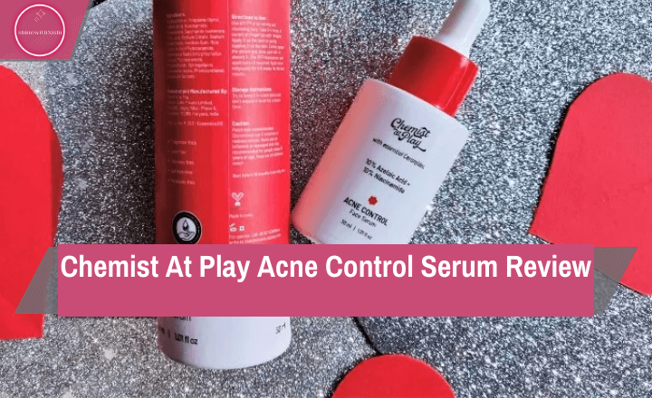 Chemist At Play Acne Control Serum Review