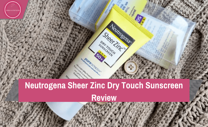 Neutrogena Sheer Zinc Dry Touch Sunscreen SPF 50 Review