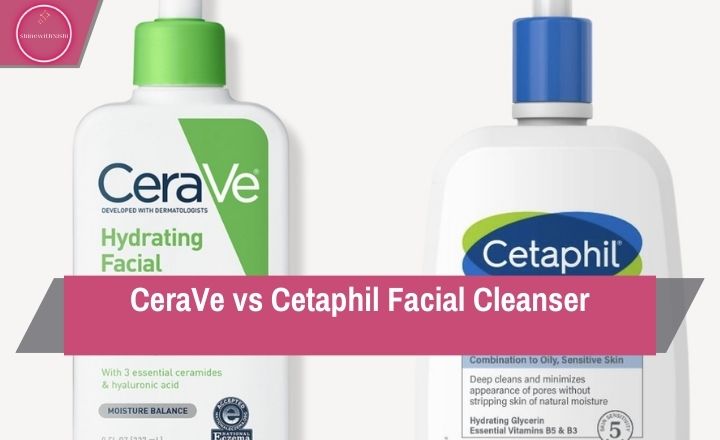 CeraVe vs Cetaphil Facial Cleanser