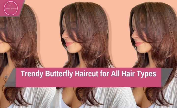 Trendy Butterfly Haircut for All Hair Types