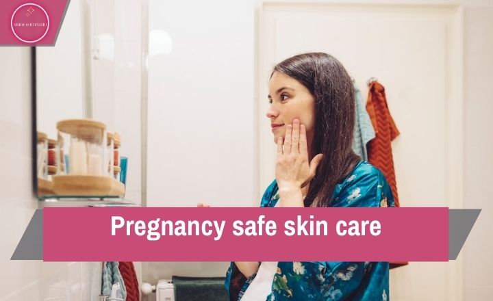 Pregnancy safe skin care